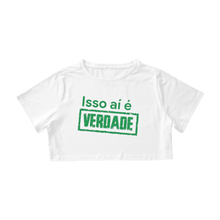 Nome do produto Camisa Cropped / Isso Aí É Verdade