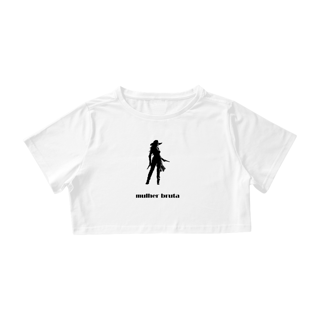Camisa Cropped / Mulher Bruta