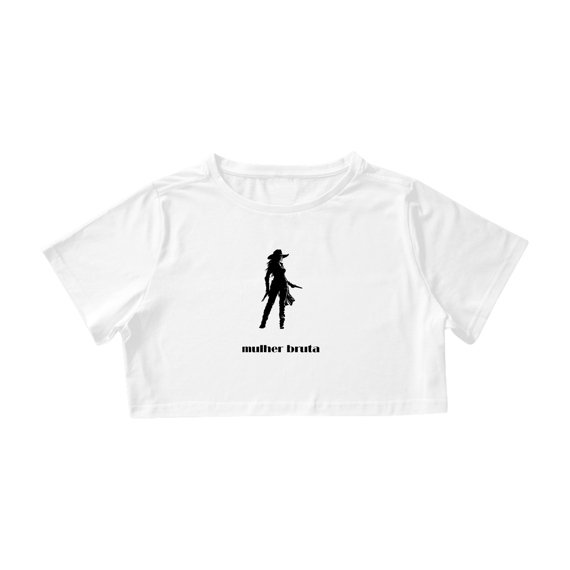 Camisa Cropped / Mulher Bruta