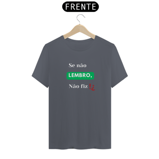 Nome do produto T-shirt Chassic Unissex / Se Não Lembro, Não Fiz