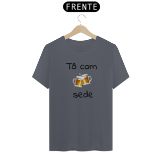 Nome do produto T-shirt Classic Unissex / Tô com Sede