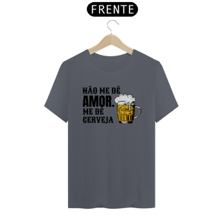 Nome do produto Shirt Classic Unissex / Não Me De Amor