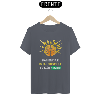 Nome do produto Camiseta T-Shirt Classic Unissex / Paciência E Frescura