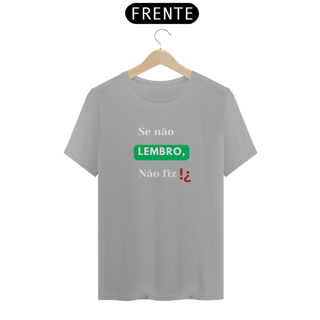 Nome do produto T-shirt Chassic Unissex / Se Não Lembro, Não Fiz