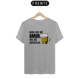 Nome do produto Shirt Classic Unissex / Não Me De Amor