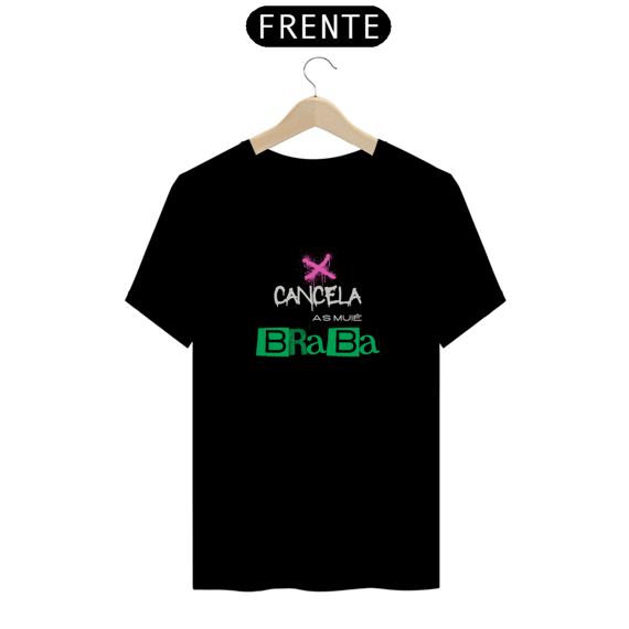 Camiseta T-Shirt Classic Masculino / Cancela As Muié Braba