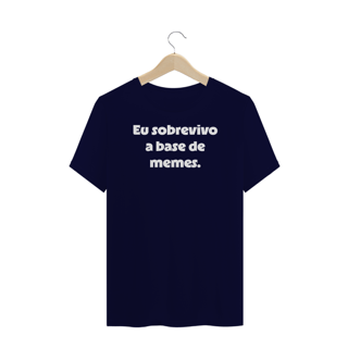 Nome do produtoCamiseta Plus Size Eu Sobrevivo a Base de Memes