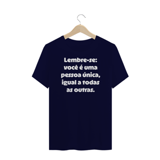 Nome do produtoCamiseta Plus Size Lembre-se: você é uma pessoa única, igual a todas as outras.
