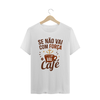 Nome do produtoCamiseta Plus Size Se Não Vai com Força Vai Café