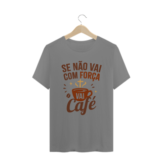 Nome do produtoCamiseta Plus Size Se Não Vai com Força Vai Café