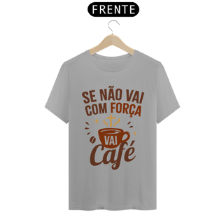 Nome do produtoCamiseta Classic Se Não Vai com Força Vai Café