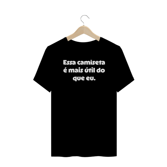 Camiseta Plus Size Essa Camiseta é Mais Útil do Que Eu