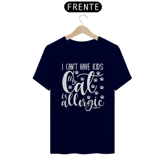 Nome do produto Camiseta I Can't Have Kids My Cat is Allergic