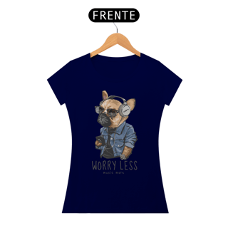 Nome do produto Baby Look Cachorro Worry Less - Music More