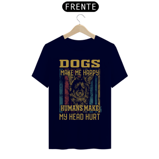 Nome do produto Camiseta Dogs Make Me Happy, Humans Make My Head Hurt