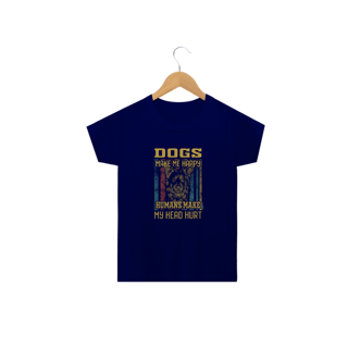 Nome do produto Camiseta Infantil Dogs Make Me Happy, Humans Make My Head Hurt