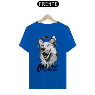 Nome do produto Camiseta Cachorro Oh! I Don't Hear You