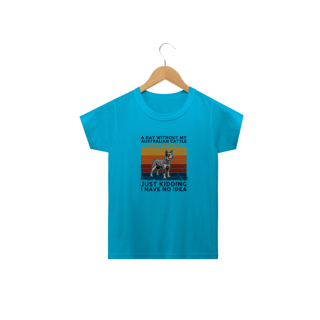 Nome do produto Camiseta Infantil A Day Without My Australian Cattle is Like...