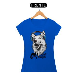 Nome do produto Baby Look Cachorro Oh! I Don't Hear You