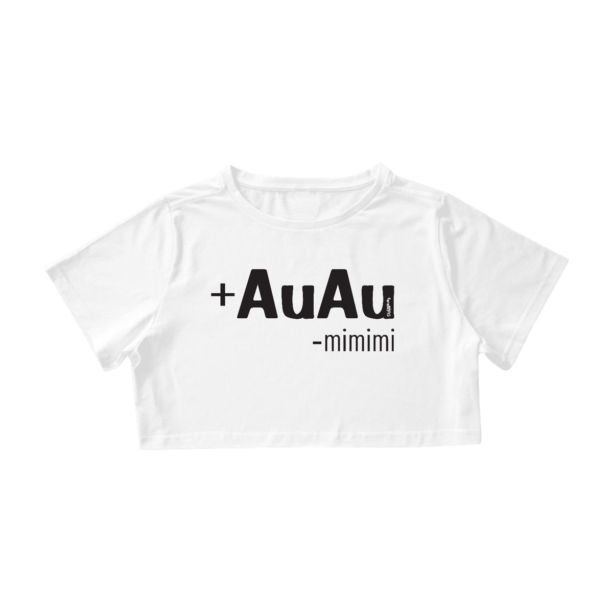 Nome do produto: Cropped Mais AuAu e Menos Mimimi