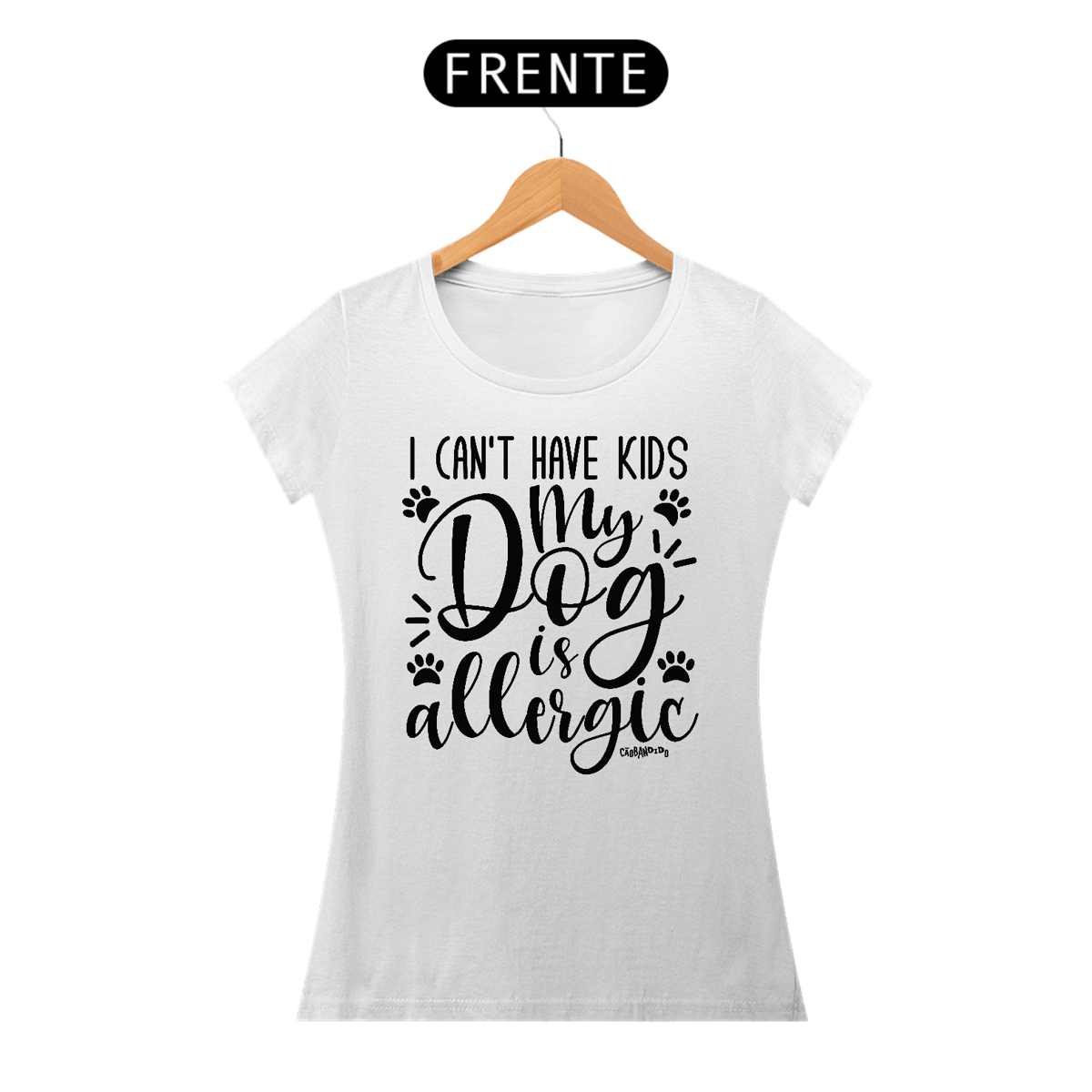 Nome do produto: Baby Look I Can\'t Have Kids My Dog is Allergic