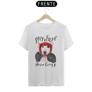 Camiseta Stay and Fight - Never Give Up