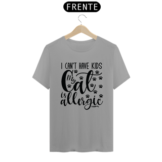 Nome do produto Camiseta I Can't Have Kids My Cat is Allergic