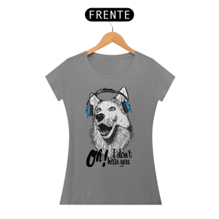 Nome do produto Baby Look Cachorro Oh! I Don't Hear You