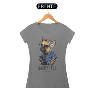 Nome do produto Baby Look Cachorro Worry Less - Music More