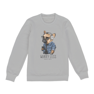 Nome do produto Moletom Blusão Cachorro Worry Less - Music More