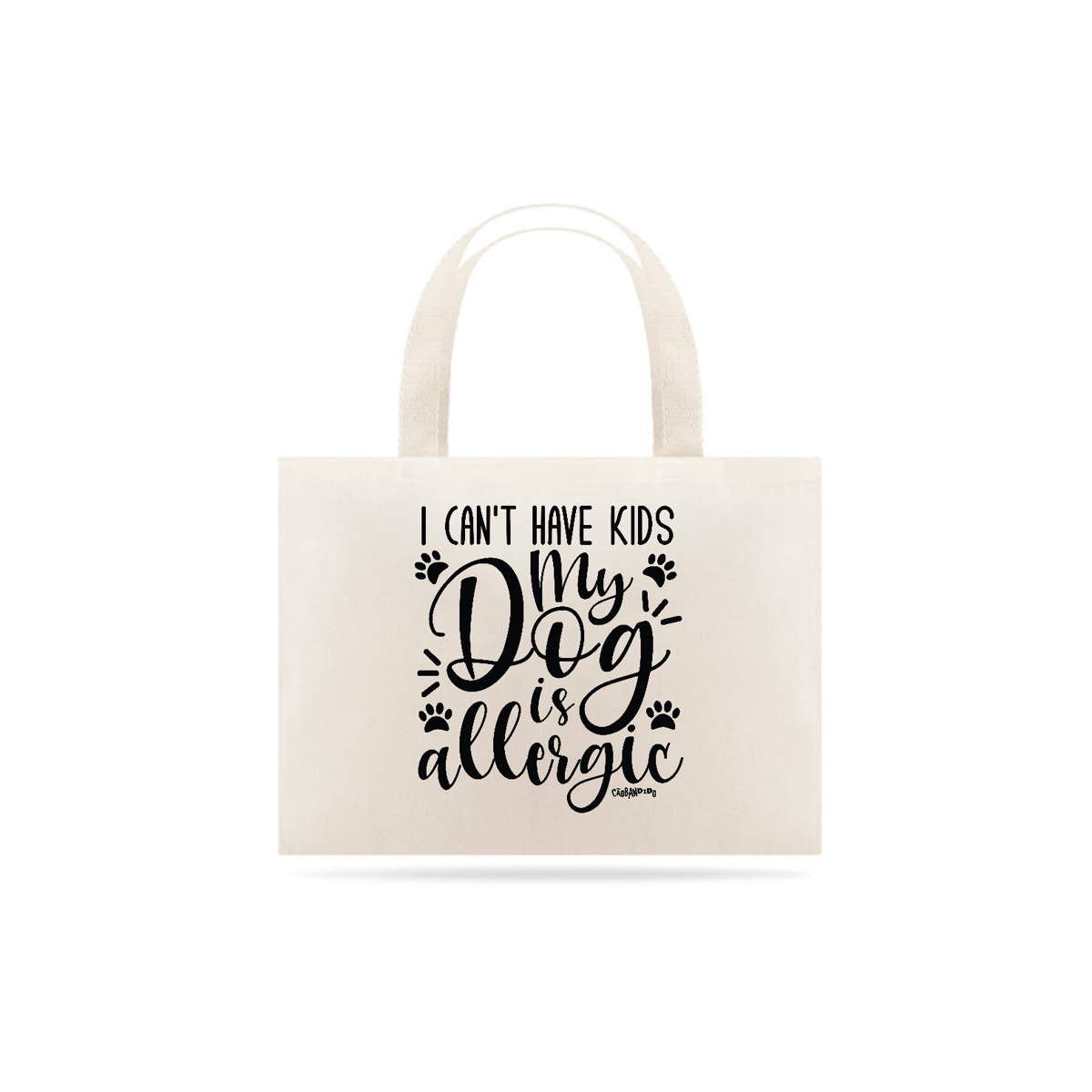 Nome do produto: Ecobag I Can\'t Have Kids My Dog is Allergic