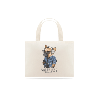 Ecobag Cachorro Worry Less - Music More