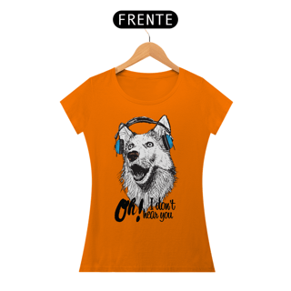 Nome do produto Baby Look Cachorro Oh! I Don't Hear You