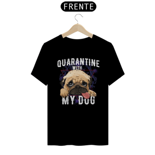 Camiseta Quarantine With My Dog