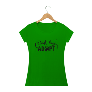 Nome do produto Baby Look Don't Buy, Adopt!