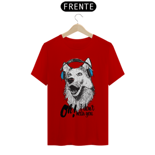 Nome do produto Camiseta Cachorro Oh! I Don't Hear You