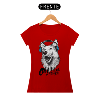 Nome do produto Baby Look Cachorro Oh! I Don't Hear You