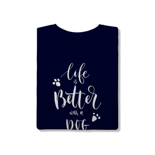 Nome do produto Camiseta Life is Better With a Dog