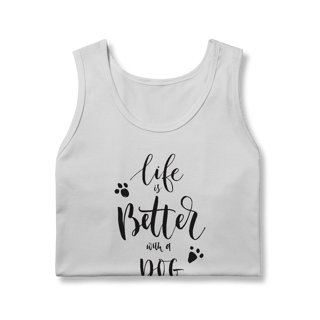 Nome do produto Regata Life is Better With a Dog