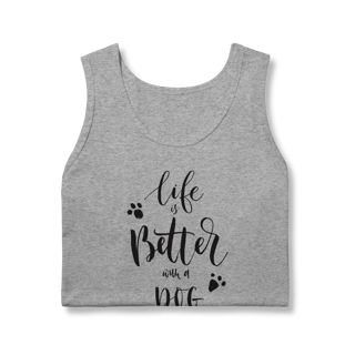Nome do produto Regata Life is Better With a Dog