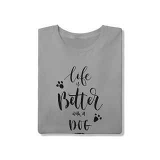 Nome do produto Camiseta Life is Better With a Dog