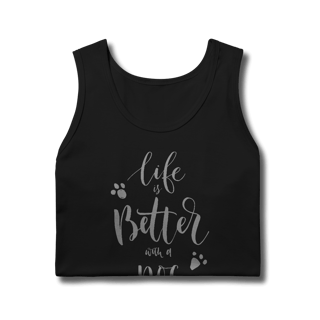 Nome do produto Regata Life is Better With a Dog