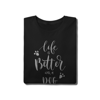 Nome do produto Camiseta Life is Better With a Dog
