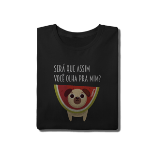 Nome do produto Camiseta Cachorro Melancia - Será Que Assim Você Olha Pra Mim?