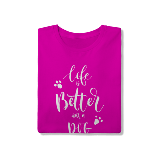 Nome do produto Camiseta Life is Better With a Dog