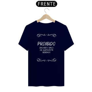 PROIBIDO ENCHER O SACO DE QUEM ESTÁ BEBENDO - Camiseta Personalizada com Estampa de Frase Engraçada