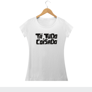Nome do produto TA TUDO COISADO - Camiseta Personalizada com Estampa de Frases