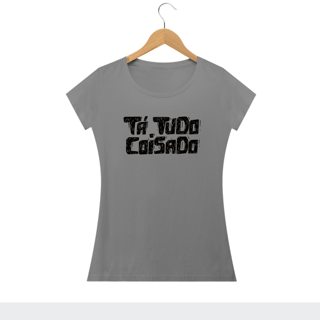 Nome do produto TA TUDO COISADO - Camiseta Personalizada com Estampa de Frases