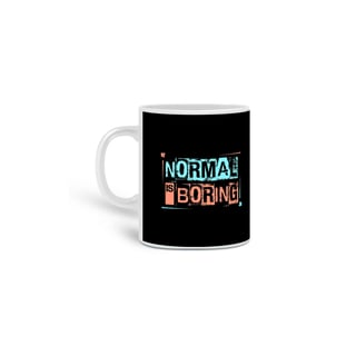 Nome do produto Caneca - Normal é Chato