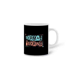 Nome do produto Caneca - Normal é Chato
